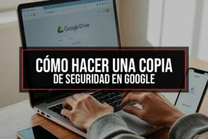 Cómo hacer una copia de seguridad en Google